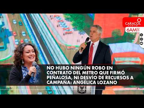 No hubo ningún robo en contrato del Metro que firmó Peñalosa, ni desvió de recursos: Angélica Lozano