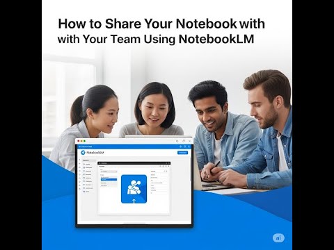 How to Share Your Notebook with Your Team | Google NotebookLM |