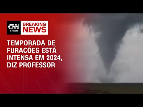 Temporada de furacões está intensa em 2024, diz professor | LIVE CNN