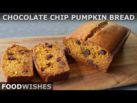 Chocolate Chip Pumpkin Bread | Food Wishes