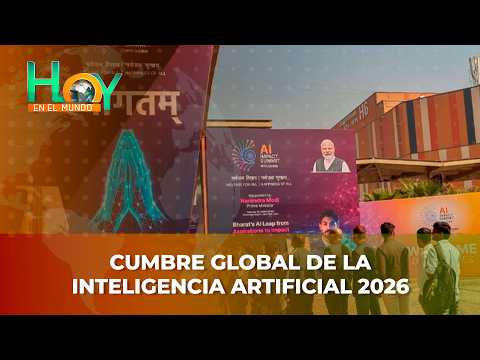 Hoy en el Mundo: Cumbre global de la inteligencia artificial 2026