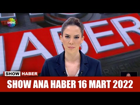 Show Ana Haber 16 Mart 2022