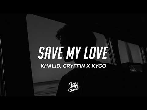 Kygo, Khalid & Gryffin - Save My Love (Lyrics)