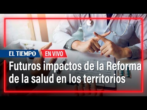 Foro: Futuros impactos de la Reforma de la salud en los entes territoriales | El Tiempo