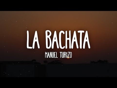 Manuel Turizo - La Bachata (Letra/Lyrics)