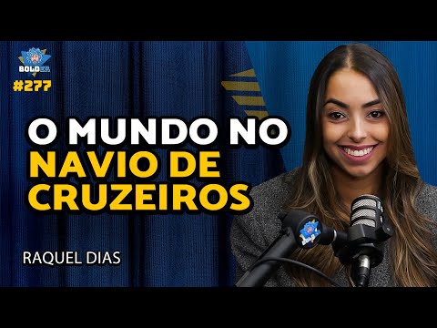 A VIDA NUM NAVIO DE CRUZEIROS - Raquel Dias | Bolder Podcast 277