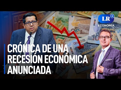 Crónica de una recesión económica anunciada | LR+ Economía