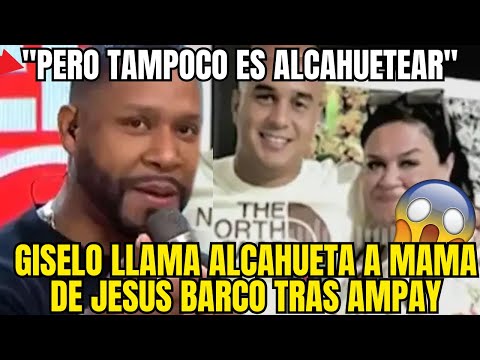 GISELO DESTROZA A MAMA DE JESUS BARCO TRAS AMPAY Y DEJA MUDO A TODO AMERICA HOY