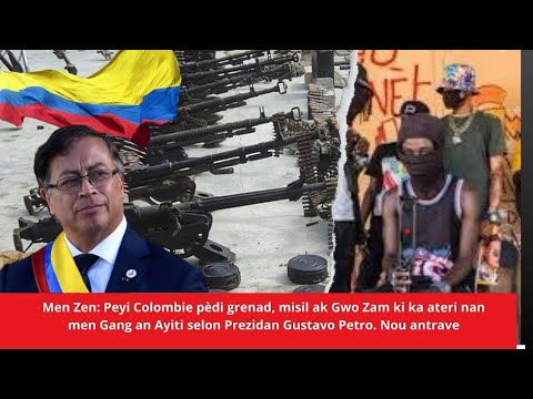 Men Zen: Peyi Colombie pèdi grenad, misil Zam ki ka ateri an Ayiti selon Prezidan Gustavo Pedro