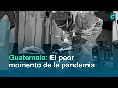 Guatemala: El peor momento de la pandemia