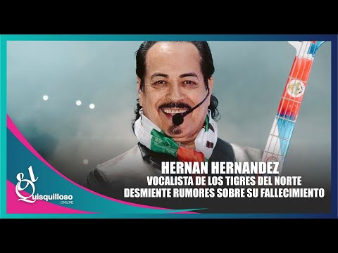 Hernán Hernández vocalista de Los Tigres del Norte reacciona al rumor sobre su “muerte”