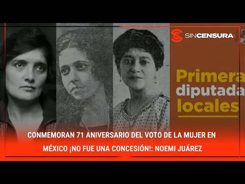 Conmemoran 71 aniversario del VOTO de la MUJER en #MÉXICO ¡No fue una concesión!: #NoemiJuarez