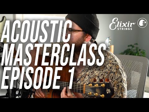 Tom Anello Acoustic Guitar Masterclass, Episode 1 | ELIXIR Strings