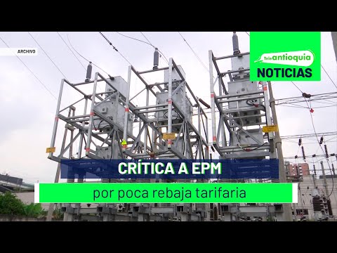 Crítica a EPM por poca rebaja tarifaria - Teleantioquia Noticias