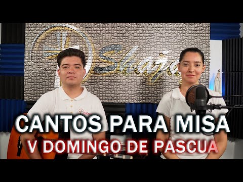 CANTOS PARA MISA V DOMINGO  DE PASCUA | SHAJAJ Ministerio Católic.
