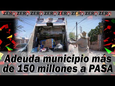 Adeuda municipio más de 150 millones a PASA. Zero Noticias - martes 14 de Febrero 2023