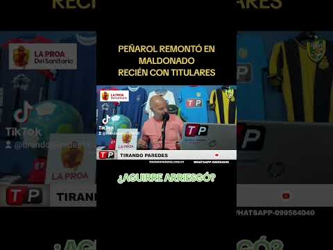 ?? Aguirre debió poner titulares para que Peñarol ganara en Maldonado - ¿Jugó con fuego? - #Shorts