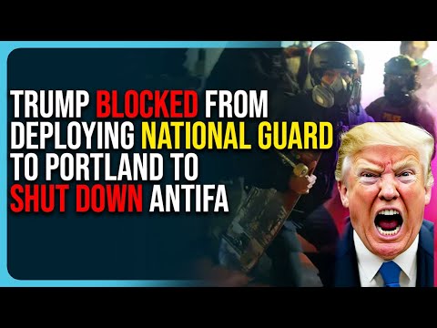 Trump Blocked From Deploying National Guard To Portland To Shut Down Antifa