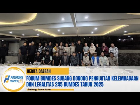 Forum BUMDes Subang Dorong Penguatan Kelembagaan dan Legalitas 245 BUMDes Tahun 2025