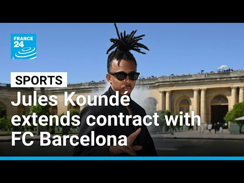 Football: Jules Koundé extends contract with FC Barcelona until 2030 • FRANCE 24 English