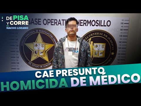 Cae presunto homicida de médico e influencer en Sonora