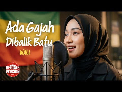 WALI - Ada Gajah Dibalik Batu Reggae Cover by Ameera