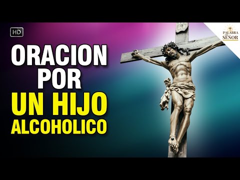 ?Oración por un HIJO ALCOHOLICO ? Pide ayuda por tus hijos ? Palabra Del Señor ?