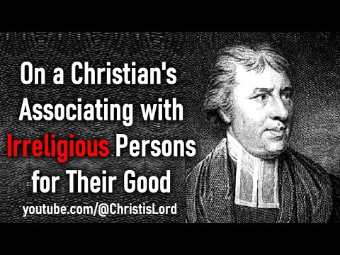 On a Christian's Associating with Irreligious Persons for Their Good - Richard Cecil