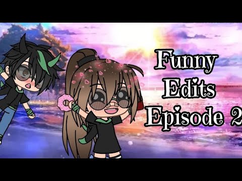 Funny Edits ♡Episode 2♡ Gacha Life