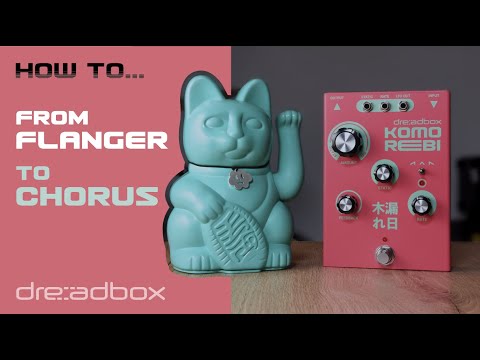 HOW TO... Series / Dreadbox KOMOREBI: from Flanger to Chorus