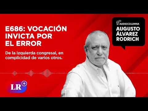 E686: Vocación invicta por el error, por Augusto Álvarez Rodrich