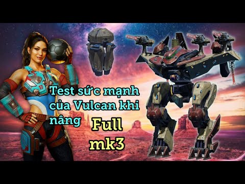 War Robots - Mạnh dạn đập mk3 full combo Vulcan | Liệu có xứng đáng?