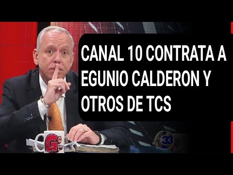 CANAL 10 CONTRATA A EUGENIO CALDERON ! ultima hora!