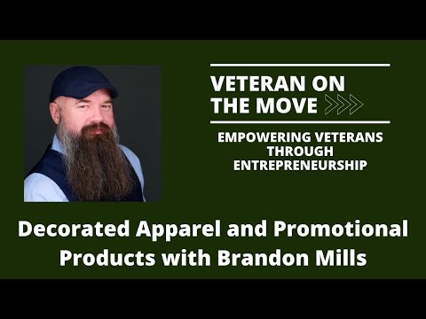 Veteran On The Move - Decorated Apparel and Promotional Products with Brandon Mills
