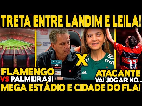 MEGA ESTÁDIO E CIDADE DO MENGÃO! TRETA ENTRE LANDIM E LEILA ESQUENTA FLAMENGO X PALMEIRAS!