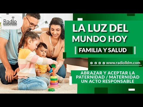 Abrazar y aceptar la paternidad/maternidad, un acto responsable|Familia y Salud|La Luz del Mundo Hoy