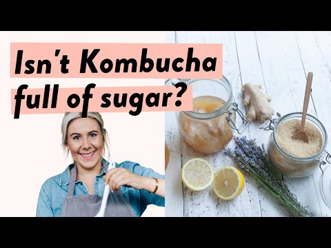 Isn't kombucha full of sugar"