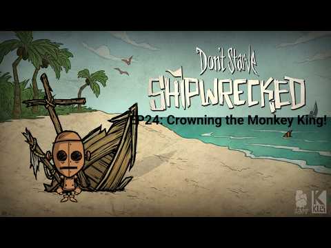 Don't Starve Shipwrecked! Episode 24 Crowning the Monkey King!