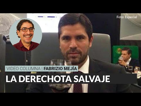 La derechota salvaje, por Fabrizio Mejía Madrid / video columna