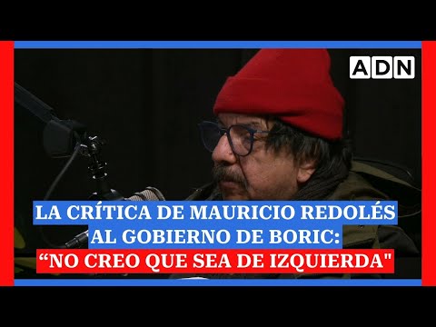 La crítica de Mauricio Redolés al Gobierno de Boric: “No creo que sea de izquierda