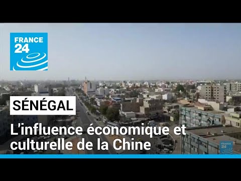 Au Sénégal, l'influence économique et culturelle croissante de la Chine • FRANCE 24