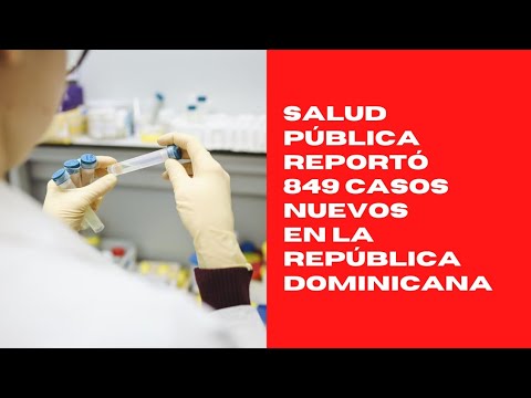 Salud publica reportó 849 casos nuevos en el boletín 587 de la República Dominicana