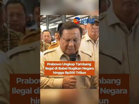 Prabowo Ungkap Tambang Ilegal di Babel Rugikan Negara Hingga Rp.300 Triliun