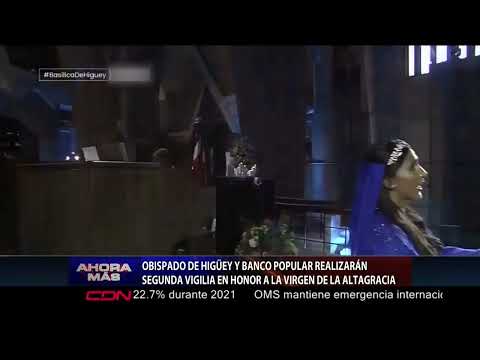 En Higüey, realizarán 2° vigilia en honor a la Virgen de La Altagracia