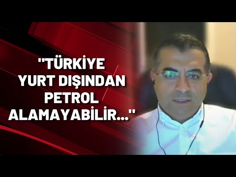 Serkan Özcan: Türkiye 3 - 5 ay sonra yurt dışından petrol alamayabilir...