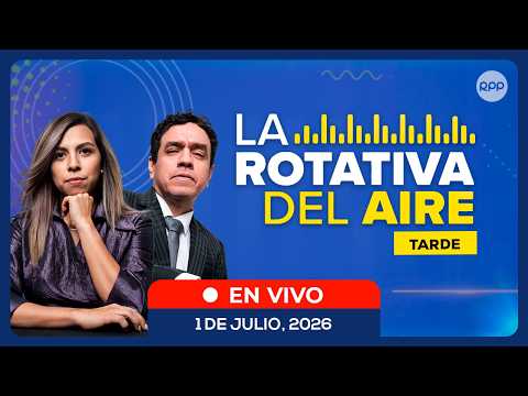 📲🔴 EN VIVO | La Rotativa del Aire (Tarde): noticias de Perú en directo | 1/07/2026