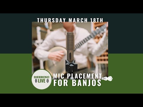 Deering Live - Mic Placement for Banjos