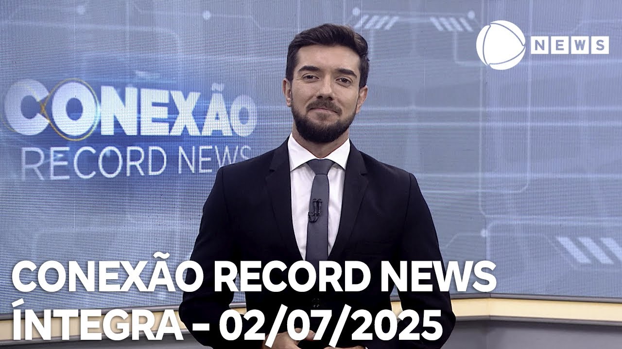 Conexão Record News – 02/07/2025