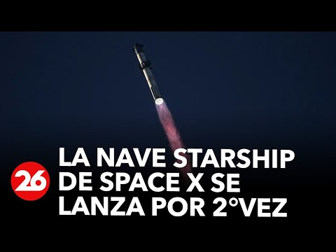 EN VIVO | La nave Starship de Space X se lanza por 2°vez