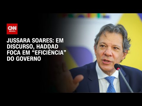 ​Jussara Soares: Em discurso, Haddad foca em “eficiência” do governo | CNN 360º